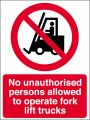 No unauthorised persons allowed to operate fork lift trucks