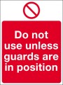 Do not use unless guards are in position