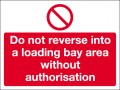 Do not reverse into a loading bay area without authorisation
