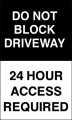 Do not block driveway 24hr access required